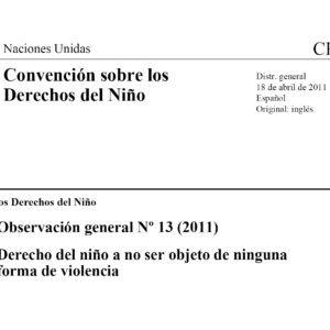 Observación Nº 13 referida al derecho del niño a no ser objeto de ninguna forma de violencia