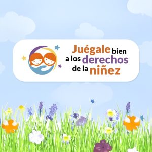 Juégale Bien a los Derechos de la Niñez